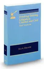 Drinking/Driving Litigation: Criminal & Civil Trial Notebook (Second Edition - West Group)